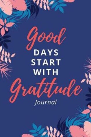 Cover of Good Days Start with Gratitude Journal