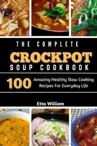 Cover of The Complete Crockpot SOUP Cookbook