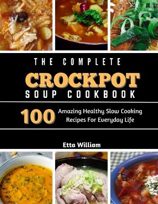 Book cover for The Complete Crockpot SOUP Cookbook