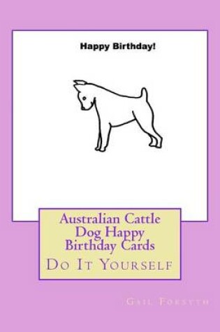 Cover of Australian Cattle Dog Happy Birthday Cards