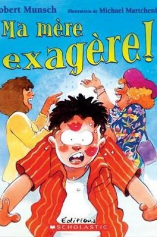 Cover of Ma M�re Exag�re!