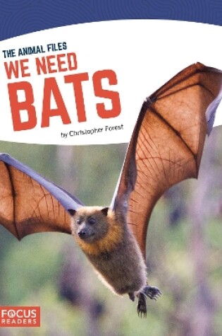 Cover of Animal Files: We Need Bats