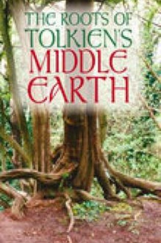 Cover of The Roots of Tolkien's Middle Earth