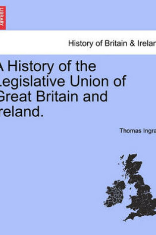 Cover of A History of the Legislative Union of Great Britain and Ireland.