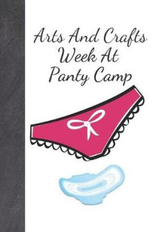 Cover of Arts And Crafts Week At Panty Camp