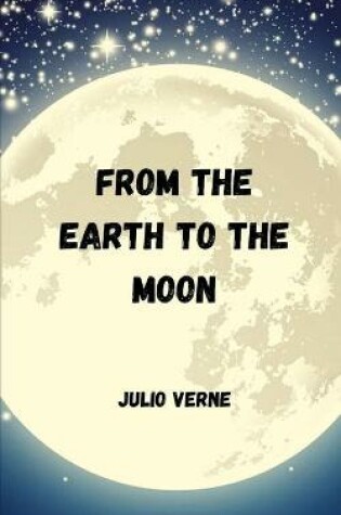 Cover of From the Earth to the moon
