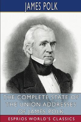 Book cover for The Complete State of the Union Addresses of James Polk (Esprios Classics)