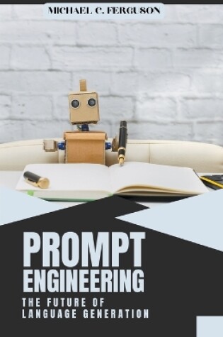 Cover of Prompt Engineering; The Future Of Language Generation