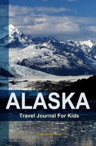 Cover of Alaska Travel Journal For Kids