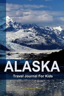 Book cover for Alaska Travel Journal For Kids
