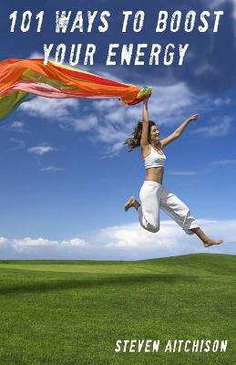 Book cover for 101 Ways To Boost Your Energy