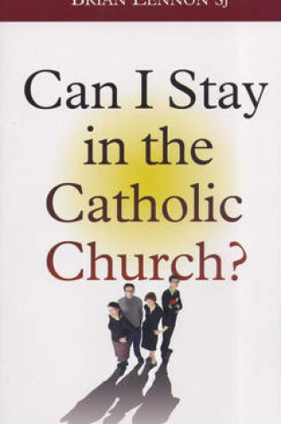 Cover of Can I Stay in the Catholic Church
