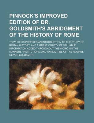 Book cover for Pinnock's Improved Edition of Dr. Goldsmith's Abridgment of the History of Rome; To Which Is Prefixed an Introduction to the Study of Roman History