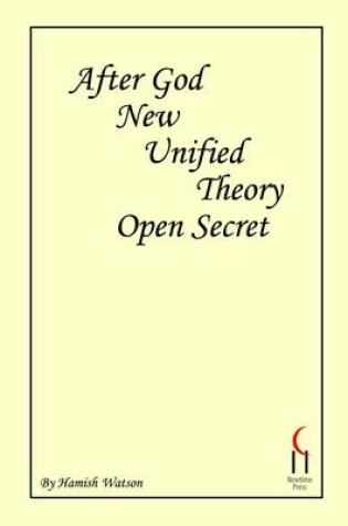 Cover of After God! New Unified Theory, Open Secret