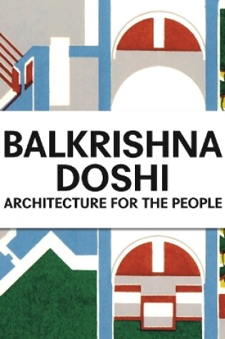 Cover of Balkrishna Doshi: Architecture for the People