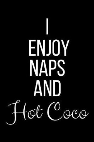 Cover of I Enjoy Naps And Hot Coco