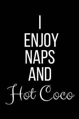 Book cover for I Enjoy Naps And Hot Coco