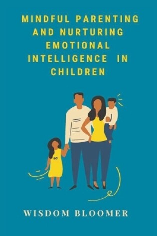 Cover of Mindful Parenting and Nurturing Emotional Intelligence in Children