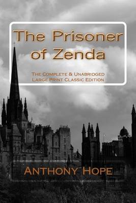 Book cover for The Prisoner of Zenda The Complete & Unabridged Large Print Classic Edition