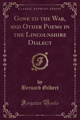 Book cover for Gone to the War, and Other Poems in the Lincolnshire Dialect (Classic Reprint)