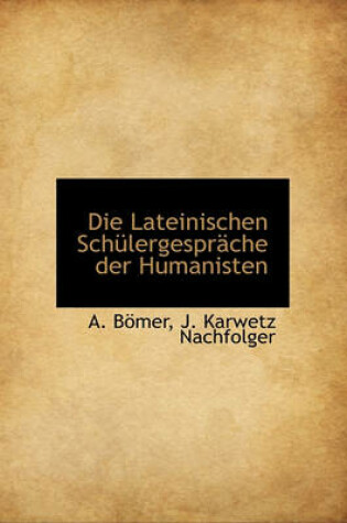 Cover of Die Lateinischen Schulergesprache Der Humanisten