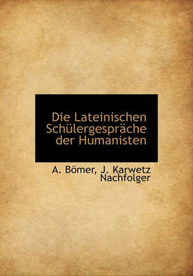 Book cover for Die Lateinischen Schulergesprache Der Humanisten