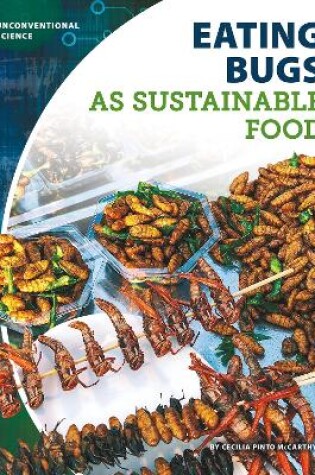 Cover of Unconventional Science: Eating Bugs as Sustrainable Food