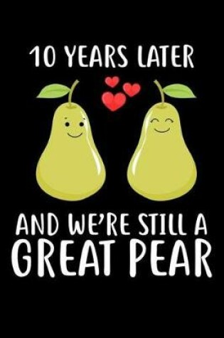 Cover of 10 Years Later And We're Still A Great Pear