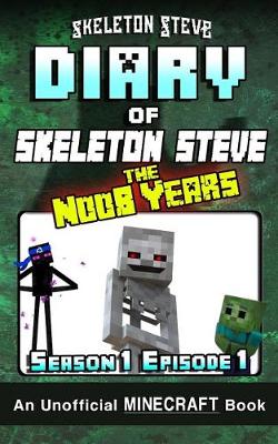 Book cover for Diary of Minecraft Skeleton Steve the Noob Years - Season 1 Episode 1 (Book 1)