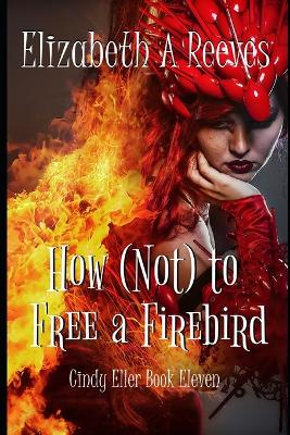 Book cover for How (Not) to Free a Firebird