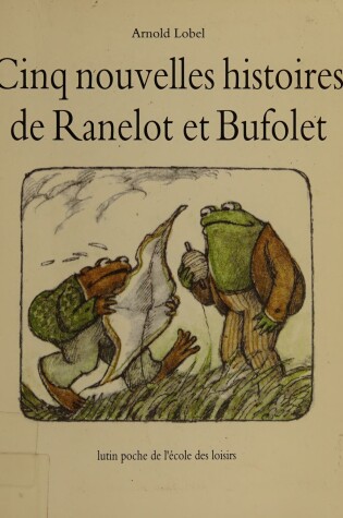 Cover of Cinq Nouvelles Histoires De Ranelot Et Bufolet = Days with Frog and T