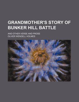 Book cover for Grandmother's Story of Bunker Hill Battle; And Other Verse and Prose