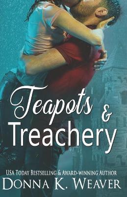 Teapots & Treachery by Donna K Weaver