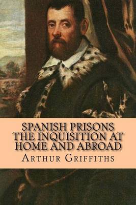 Book cover for Spanish Prisons The Inquisition at Home and Abroad