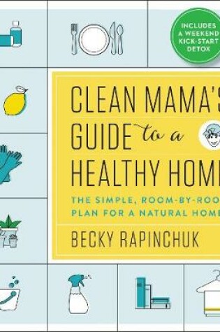 Cover of Clean Mama's Guide to a Healthy Home