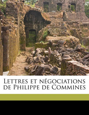 Book cover for Lettres Et Negociations de Philippe de Commines Volume 2