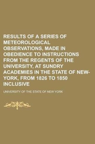 Cover of Results of a Series of Meteorological Observations, Made in Obedience to Instructions from the Regents of the University, at Sundry Academies in the State of New-York, from 1826 to 1850 Inclusive