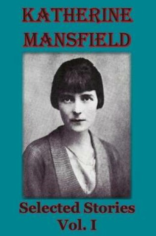 Cover of Katherine Mansfield. Selected Stories. Vol I