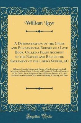 Cover of A Demonstration of the Gross and Fundamental Errors of a Late Book, Called a Plain Account of the Nature and End of the Sacrament of the Lord's Supper, &c