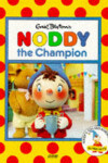 Book cover for Noddy the Champion