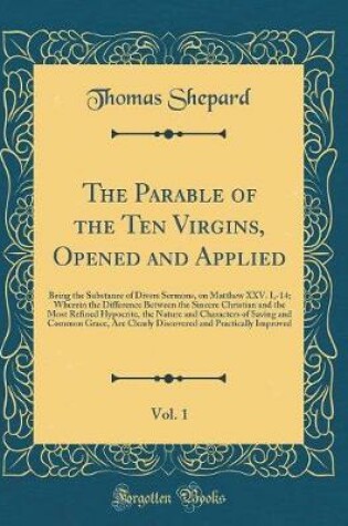Cover of The Parable of the Ten Virgins, Opened and Applied, Vol. 1