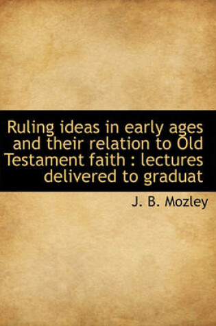 Cover of Ruling Ideas in Early Ages and Their Relation to Old Testament Faith