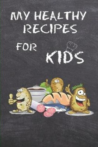 Cover of My Healthy Recipes for Kids