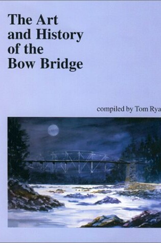 Cover of The Art and History of the Bow Bridge