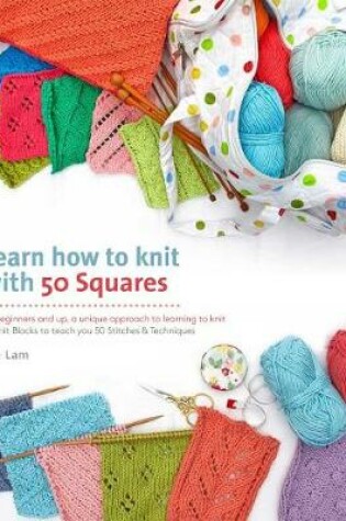 Cover of Learn How to Knit with 50 Squares