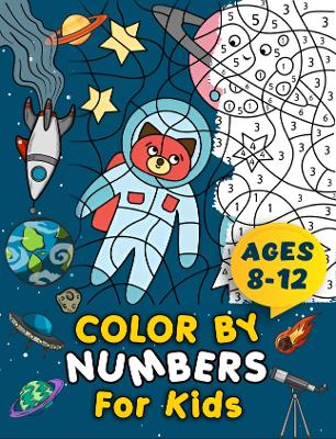 Book cover for Color By Numbers For Kids Ages 8-12