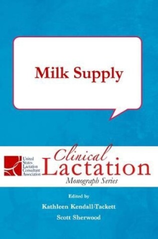 Cover of Clinical Lactation Monograph: Milk Supply