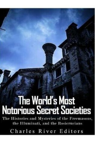 Cover of The World's Most Notorious Secret Societies