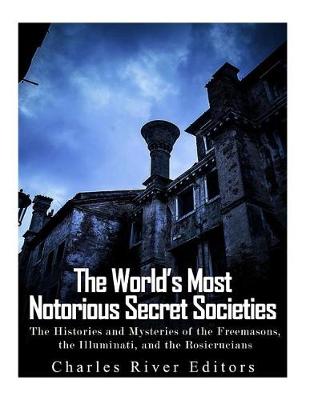 Book cover for The World's Most Notorious Secret Societies