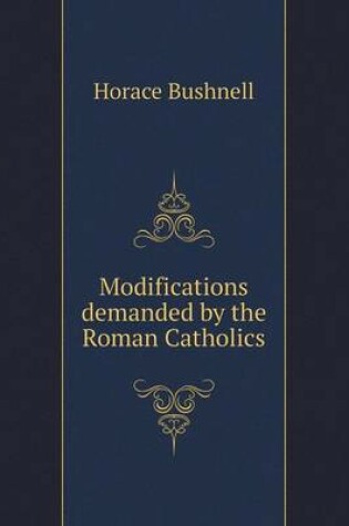 Cover of Modifications demanded by the Roman Catholics